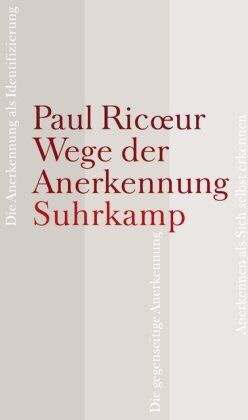 Paul Ricoeur - Wege der Anerkennung: Erkennen, Wiedererkennen, Anerkanntsein - Preis vom 09.10.2026 07:28:09 h