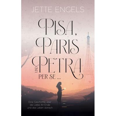 Pisa, Paris und Petra per se..., Taschenbuch von Jette Engels, BoD – Books on Demand, 978-3-7578-2925-4