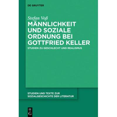 Männlichkeit und soziale Ordnung bei Gottfried Keller, Gebundene Ausgabe von Stefan Voss, De Gruyter, 978-3-11-062499-1