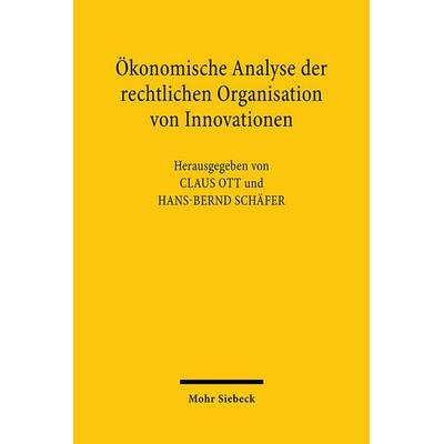 Ökonomische Analyse der rechtlichen Organisation von Innovationen, Gebundene Ausgabe von , Mohr Siebeck, 978-3-16-146355-6