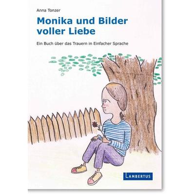 Monika und Bilder voller Liebe, Gebundene Ausgabe von Anna Tonzer, Lambertus, 978-3-7841-3512-0