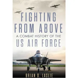 Fighting from Above, Sachbücher von Brian D. Laslie
