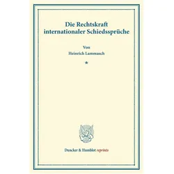 Die Rechtskraft internationaler Schiedssprüche., Fachbücher von Heinrich Lammasch