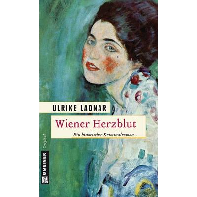 Wiener Herzblut, Taschenbuch von Ulrike Ladnar, Gmeiner-Verlag, 978-3-8392-1263-9