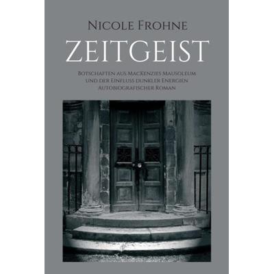 ZEITGEIST, Gebundene Ausgabe von Nicole Frohne, Tredition, 978-3-347-04336-7