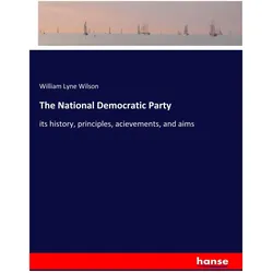The National Democratic Party, Belletristik von William Lyne Wilson