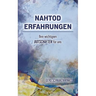 Nahtoderfahrungen - Ihre wichtigen Botschaften für uns, Gebundene Ausgabe von Gerd Schnakenwinkel, Vindobona Verlag, 978-3-903574-54-0