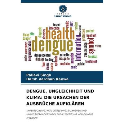 Dengue, Ungleichheit und Klima: die Ursachen der Ausbrüche Aufklären, Taschenbuch von Pallavi Singh,Harsh Vardhan Ranwa, Verlag Unser Wissen,