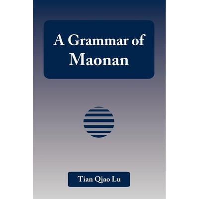 A Grammar of Maonan, Taschenbuch von Tian Qiao Lu, Universal Publishers, 978-1-59942-971-7
