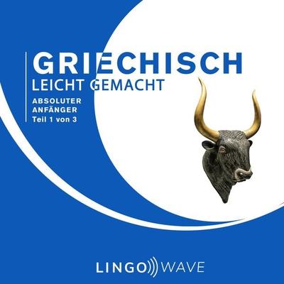Griechisch Leicht Gemacht - Absoluter Anfänger - Teil 1 von 3 - , Audio, 9781922599261