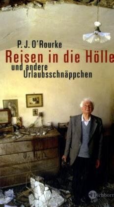 O'Rourke, P. J. - Reisen in die Hölle und andere Urlaubsschnäppchen - Preis vom 09.10.2026 07:28:09 h