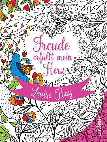 Louise Hay - Freude erfüllt mein Herz: Das Malbuch zu den Affirmationen von Louise Hay - Preis vom 10.10.2026 11:48:34 h
