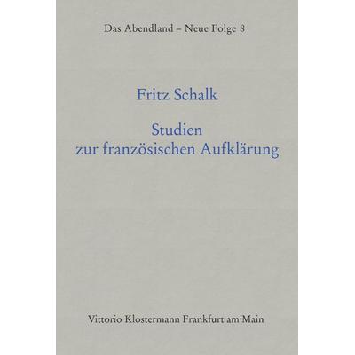 Studien zur französischen Aufklärung, Gebundene Ausgabe von Fritz Schalk, Klostermann, Vittorio, 978-3-465-01273-3