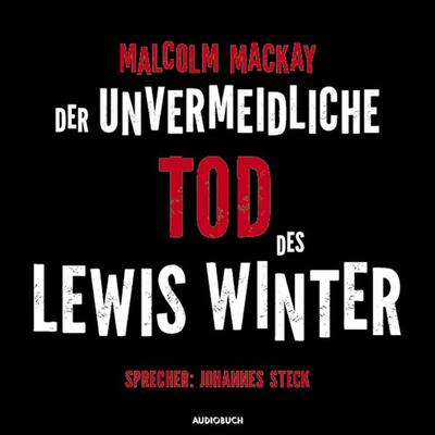 Der unvermeidliche Tod des Lewis Winter - Malcom Mackay, Audio, 9783899648645