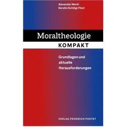 Moraltheologie kompakt, Fachbücher von Alexander Merkl, Kerstin Schlögl-Flierl