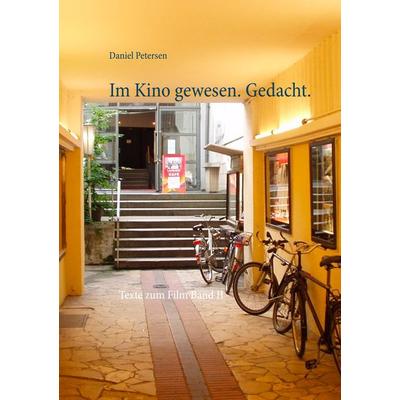 Im Kino gewesen. Gedacht., Taschenbuch von Daniel Petersen, BoD – Books on Demand, 978-3-7460-8158-8