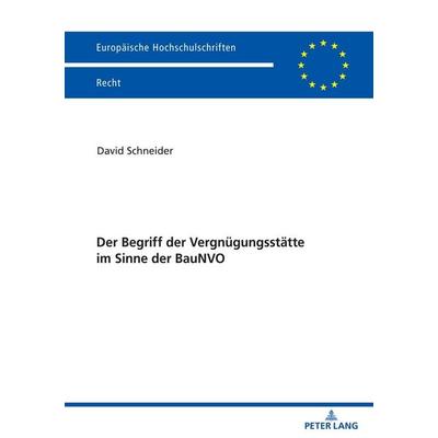 Der Begriff der Vergnügungsstätte im Sinne der BauNVO, Taschenbuch von David Schneider, Peter Lang GmbH, Internationaler Verlag der Wissenschaften,