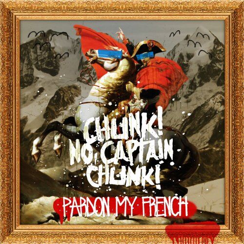 Captain Chunk! Chunk! No - Pardon My French - Preis vom 16.10.2026 11:41:07 h