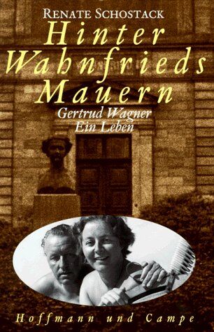 Renate Schostack - Hinter Wahnfrieds Mauern. Gertrud Wagner. Ein Leben - Preis vom 13.10.2026 19:28:25 h