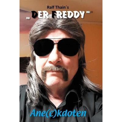 Ralf Thain `s DER FREDDY®, Gebundene Ausgabe von Ralf Thain,Der Freddy®, Tredition, 978-3-7469-2937-8