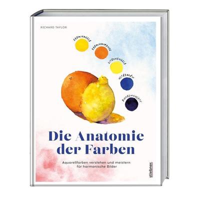 Die Anatomie der Farben, Taschenbuch von Richard Taylor, Stiebner, 978-3-8307-1466-8