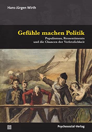 Hans-Jürgen Wirth - Gefühle machen Politik: Populismus, Ressentiments und die Chancen der Verletzlichkeit (Psyche und Gesellschaft) - Preis vom 30.09.2026 09:01:18 h