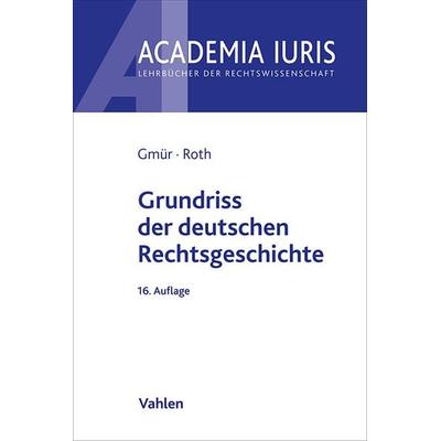 Grundriss der deutschen Rechtsgeschichte, Taschenbuch von Rudolf Gmür,Andreas Roth, Vahlen, Franz, 978-3-8006-7423-7