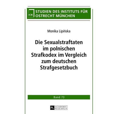 Die Sexualstraftaten im polnischen Strafkodex im Vergleich zum deutschen Strafgesetzbuch, Gebundene Ausgabe von Monika Lipinska, Peter Lang GmbH,