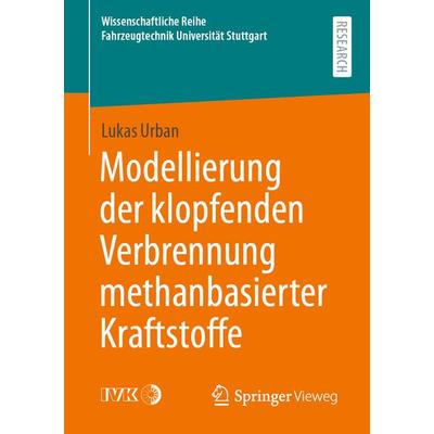 Modellierung der klopfenden Verbrennung methanbasierter Kraftstoffe, Taschenbuch von Lukas Urban, Springer Fachmedien Wiesbaden GmbH,