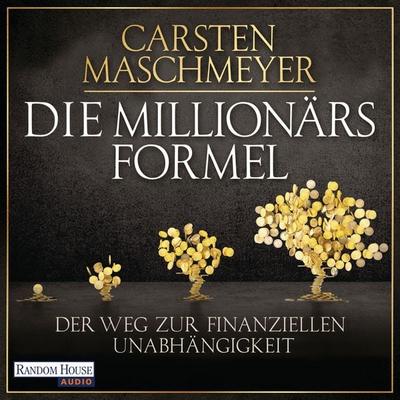 Die Millionärsformel - Carsten Maschmeyer, Audio, 9783837136838