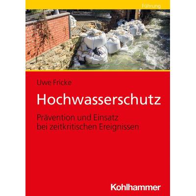 Hochwasserschutz, Taschenbuch von Uwe Fricke, Kohlhammer, 978-3-17-040649-0