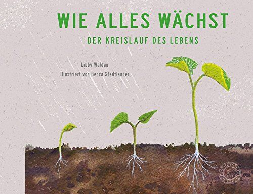 Libby Walden - Wie alles wächst: Der Kreislauf des Lebens - Preis vom 30.09.2026 09:01:18 h
