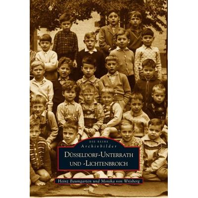 Düsseldorf - Unterrath und Lichtenbroich, Taschenbuch von Heinz Baumgarten,Monika Wrisberg, Sutton, 978-3-89702-893-7
