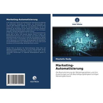 Marketing-Automatisierung, Taschenbuch von Mostafa Reda, Verlag Unser Wissen, 978-620-4-13902-9