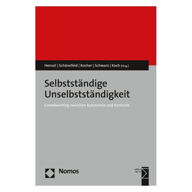 Nomos Selbstständige Unselbstständigkeit (Deutsch, Softcover, Anna Schwarz, Christiane Benner, Daniel Schönefeld, Eva Kocher, Gunter Haake, Isabell Hensel, Sarah Bormann, Sebastian Strube, Thorben Albrecht) (56016648)