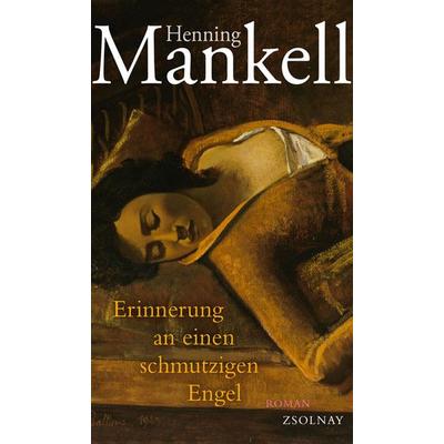 Erinnerung an einen schmutzigen Engel, Gebundene Ausgabe von Henning Mankell, Zsolnay, Paul