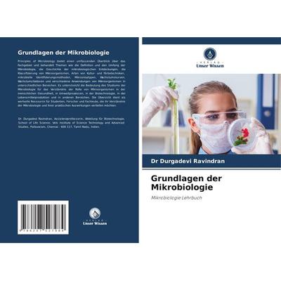 Grundlagen der Mikrobiologie, Taschenbuch von Durgadevi Ravindran, Verlag Unser Wissen, 978-620-7-52798-4