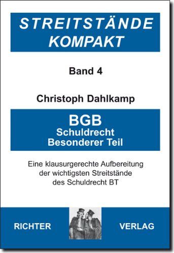 Christoph Dahlkamp - Streitstände Kompakt - Band 4 - BGB Schuldrecht BT: Klausurgerechte Aufbreitung der wichtigsten Streitstände des Schuldrecht BT: BD 4 - Preis vom 09.10.2026 07:28:09 h