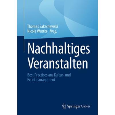 Nachhaltiges Veranstalten, Taschenbuch von , Springer Fachmedien Wiesbaden GmbH, 978-3-658-47174-3