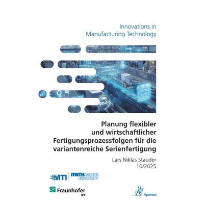 Planung flexibler und wirtschaftlicher Fertigungsprozessfolgen für die variantenreiche Serienfertigung, Taschenbuch von Lars Niklas Stauder, Apprimus,