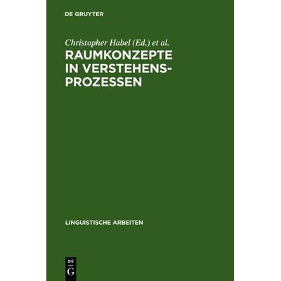 Raumkonzepte in Verstehensprozessen, Gebundene Ausgabe von , De Gruyter, 978-3-484-30233-4