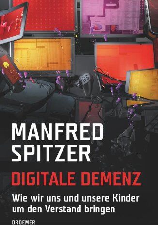 Manfred Spitzer - Digitale Demenz: Wie wir uns und unsere Kinder um den Verstand bringen - Preis vom 15.10.2026 23:06:25 h