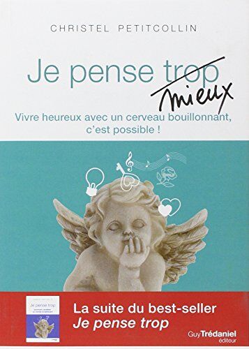 Christel Petitcollin - Je pense mieux : vivre heureux avec un cerveau bouillonnant, c'est possible ! - Preis vom 04.10.2026 03:51:26 h