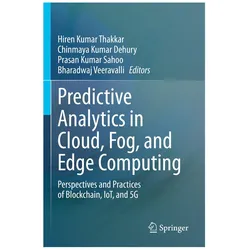 Predictive Analytics in Cloud, Fog, and Edge Computing, Fachbücher von Bharadwaj Veeravalli, Hiren Kumar Thakkar, Prasan Kumar Sahoo, Chinmaya Kumar Dehury, Kumar Dehury Chinmaya, Kumar Sahoo Prasan
