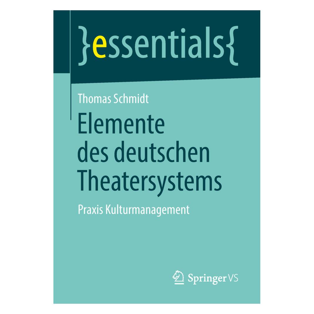 Springer Elemente des deutschen Theatersystems (Deutsch, Softcover, Thomas Schmidt) (55972201)