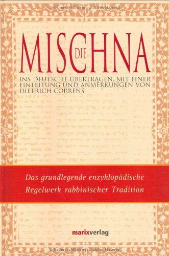 Dietrich Correns - Die Mischna: Das grundlegende enzyklopädische Regelwerk rabbinischer Tradition - Preis vom 09.10.2026 07:28:09 h