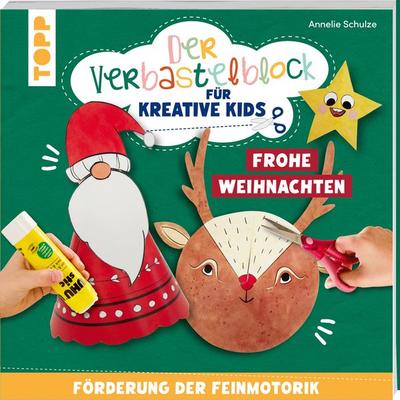 Der Verbastelblock für kreative Kids. Frohe Weihnachten, Taschenbuch von Annelie Schulze, Frechverlag GmbH, 978-3-7358-9256-0