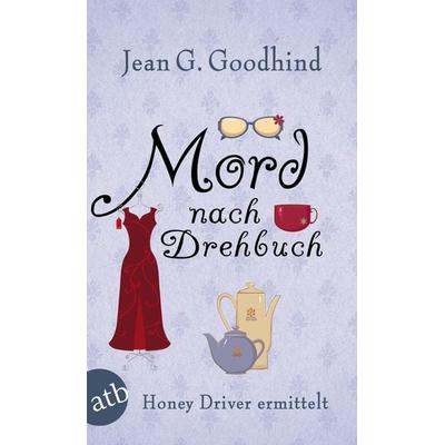 Mord nach Drehbuch / Honey Driver ermittelt Band 4, Taschenbuch von Jean G. Goodhind, Aufbau TB