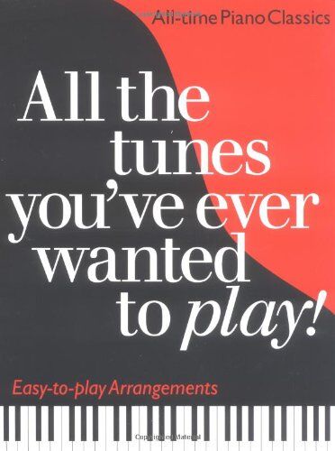 All the Tunes You've Ever Wanted to Play: All-time Piano Classics : Easy-to-play Arrangements (All the Tunes Piano Music) - Preis vom 11.10.2026 15:43:13 h