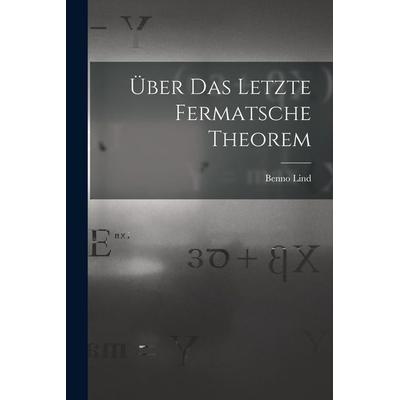 Über Das Letzte Fermatsche Theorem, Taschenbuch von Benno Lind, Legare Street Press, 978-1-01-831718-2